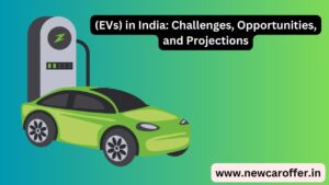 (EVs) in India Challenges, Opportunities, and Projections