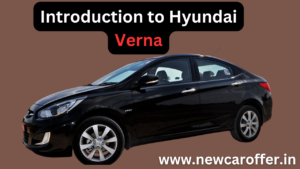 Introduction to Hyundai Verna