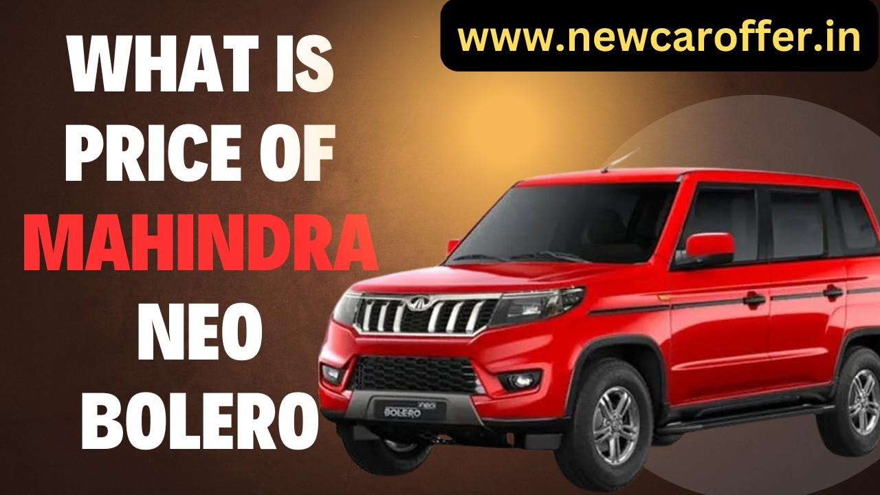 What is Price of Mahindra Neo Bolero